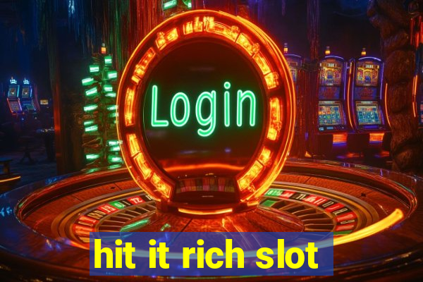 hit it rich slot